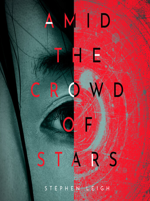 Title details for Amid the Crowd of Stars by Stephen Leigh - Available